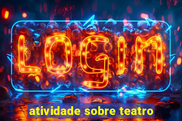 atividade sobre teatro